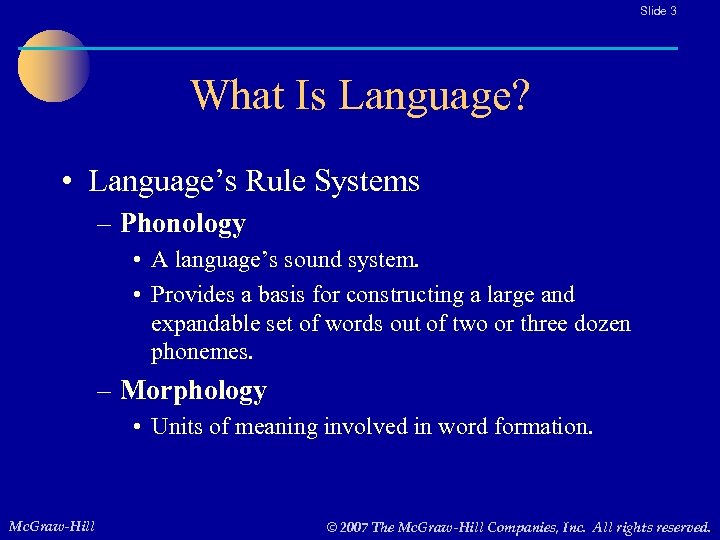 Slide 3 What Is Language? • Language’s Rule Systems – Phonology • A language’s