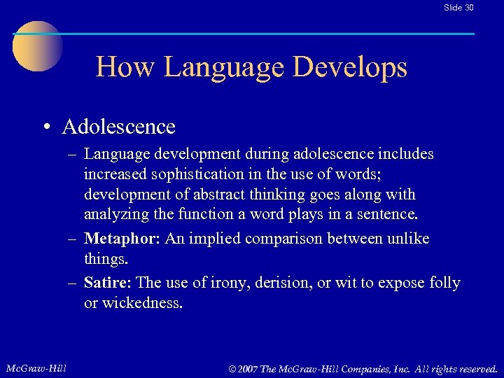 Slide 30 How Language Develops • Adolescence – Language development during adolescence includes increased