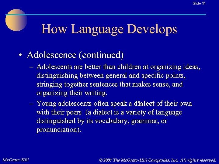 Slide 31 How Language Develops • Adolescence (continued) – Adolescents are better than children