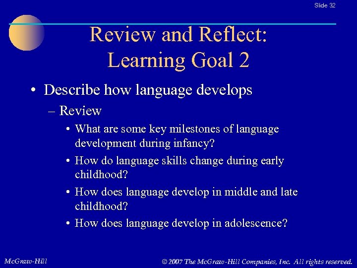 Slide 32 Review and Reflect: Learning Goal 2 • Describe how language develops –