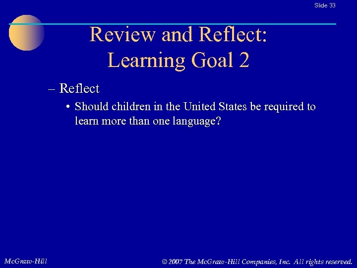 Slide 33 Review and Reflect: Learning Goal 2 – Reflect • Should children in