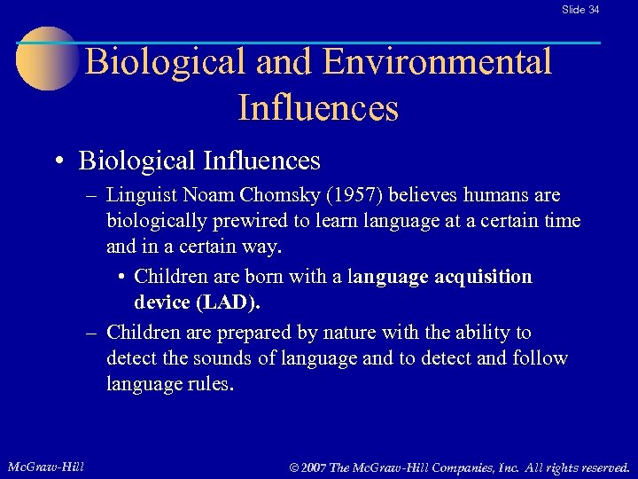 Slide 34 Biological and Environmental Influences • Biological Influences – Linguist Noam Chomsky (1957)