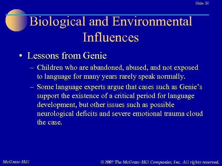 Slide 38 Biological and Environmental Influences • Lessons from Genie – Children who are