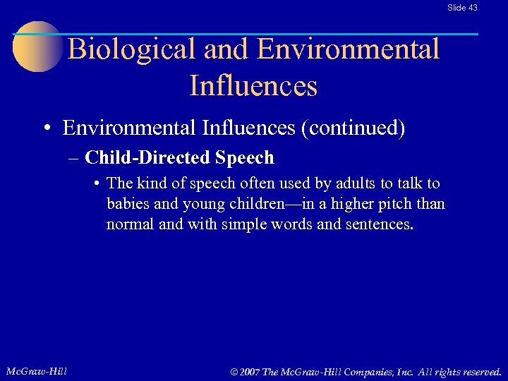 Slide 43 Biological and Environmental Influences • Environmental Influences (continued) – Child-Directed Speech •