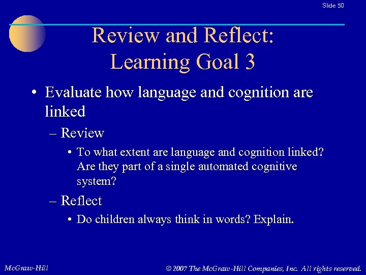 Slide 50 Review and Reflect: Learning Goal 3 • Evaluate how language and cognition