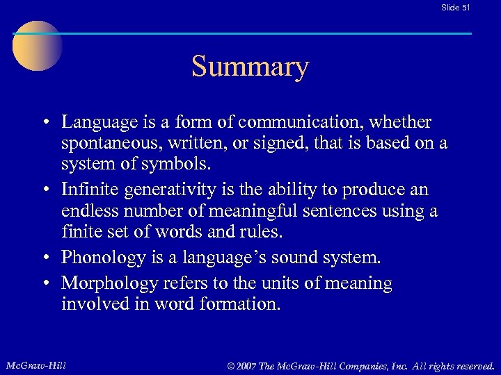 Slide 51 Summary • Language is a form of communication, whether spontaneous, written, or