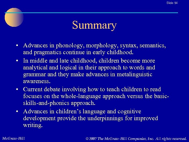 Slide 54 Summary • Advances in phonology, morphology, syntax, semantics, and pragmatics continue in