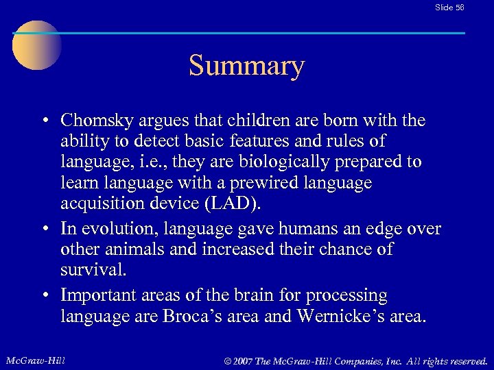 Slide 56 Summary • Chomsky argues that children are born with the ability to