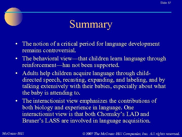 Slide 57 Summary • The notion of a critical period for language development remains