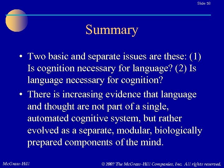 Slide 58 Summary • Two basic and separate issues are these: (1) Is cognition