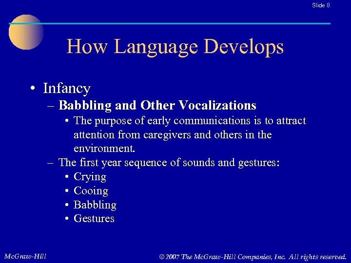 Slide 8 How Language Develops • Infancy – Babbling and Other Vocalizations • The
