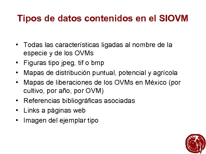 Tipos de datos contenidos en el SIOVM • Todas las características ligadas al nombre