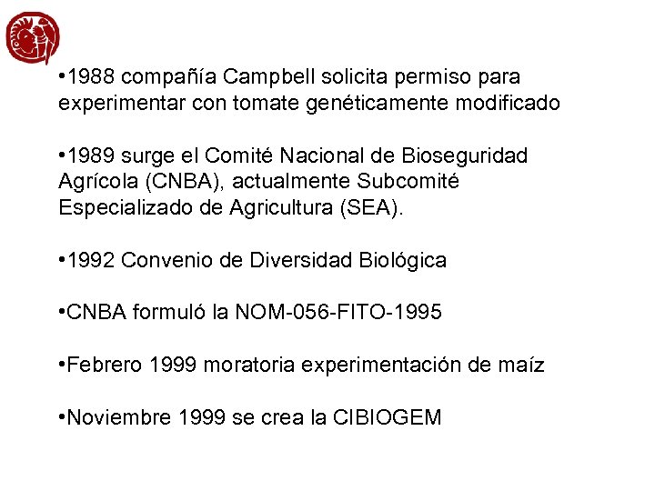  • 1988 compañía Campbell solicita permiso para experimentar con tomate genéticamente modificado •