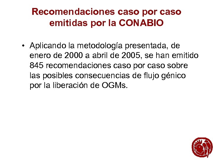 Recomendaciones caso por caso emitidas por la CONABIO • Aplicando la metodología presentada, de