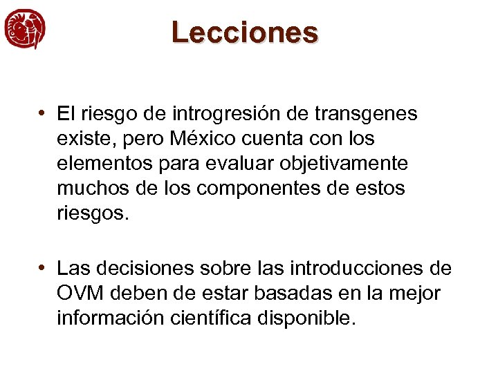 Lecciones • El riesgo de introgresión de transgenes existe, pero México cuenta con los