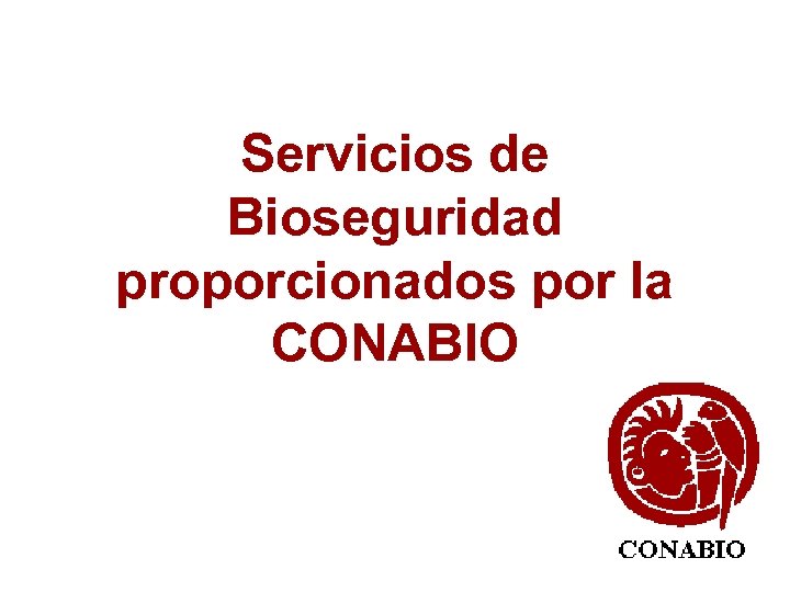 Servicios de Bioseguridad proporcionados por la CONABIO 