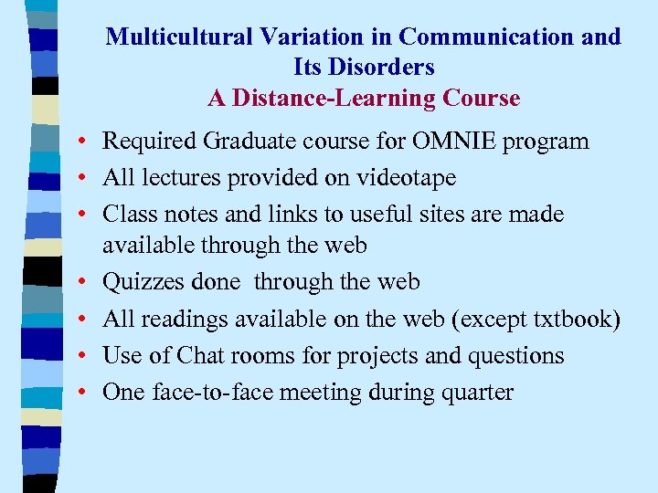 Multicultural Variation in Communication and Its Disorders A Distance-Learning Course • Required Graduate course