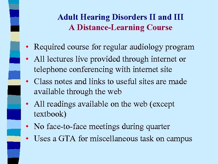 Adult Hearing Disorders II and III A Distance-Learning Course • Required course for regular