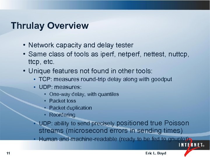 Thrulay Overview • Network capacity and delay tester • Same class of tools as