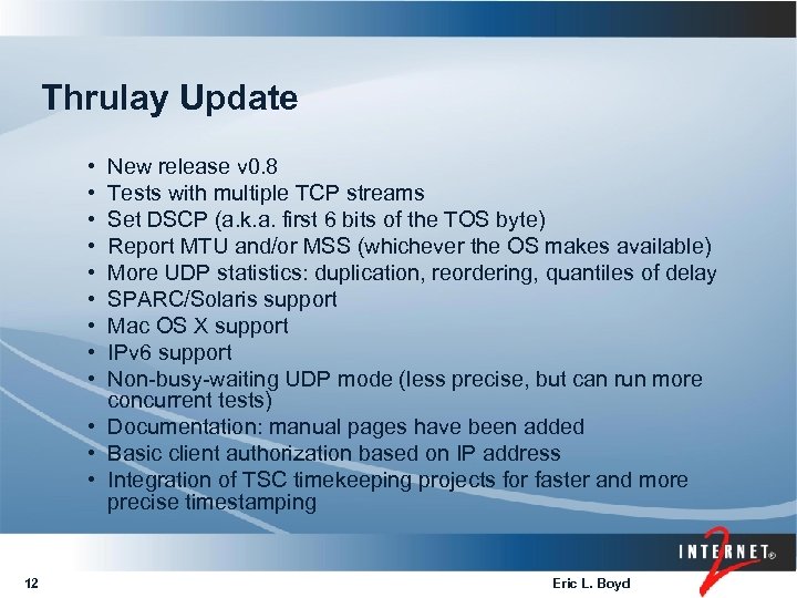 Thrulay Update • • • New release v 0. 8 Tests with multiple TCP