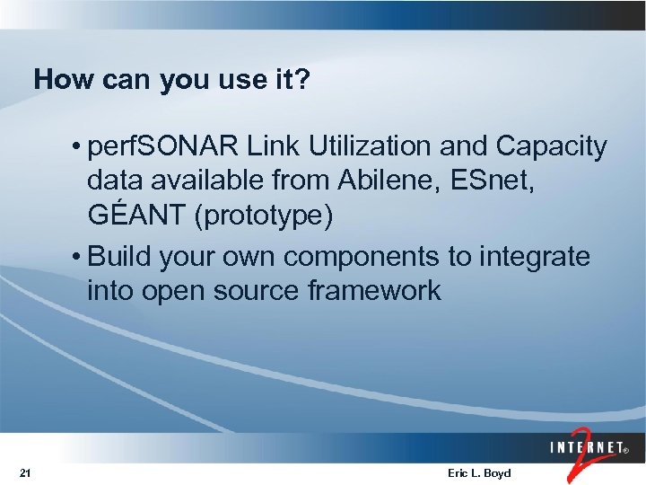 How can you use it? • perf. SONAR Link Utilization and Capacity data available