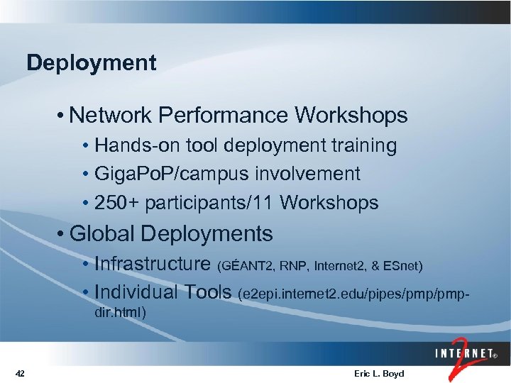 Deployment • Network Performance Workshops • Hands-on tool deployment training • Giga. Po. P/campus
