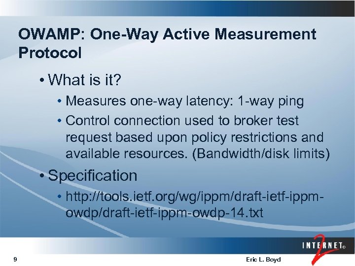 OWAMP: One-Way Active Measurement Protocol • What is it? • Measures one-way latency: 1