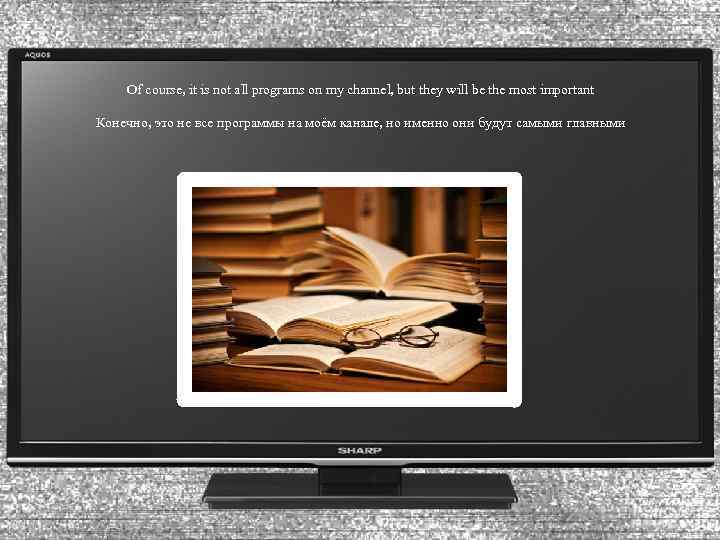 Of course, it is not all programs on my channel, but they will be