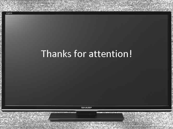 Thanks for attention! 