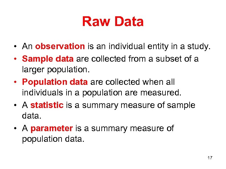 Raw Data • An observation is an individual entity in a study. • Sample