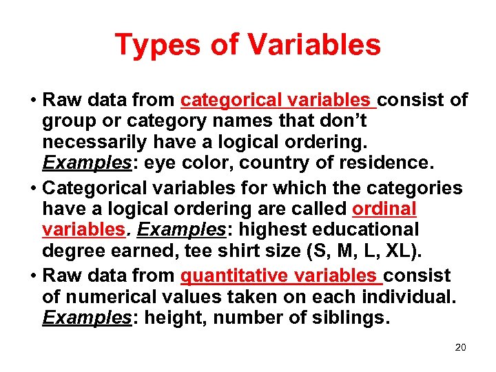 Types of Variables • Raw data from categorical variables consist of group or category