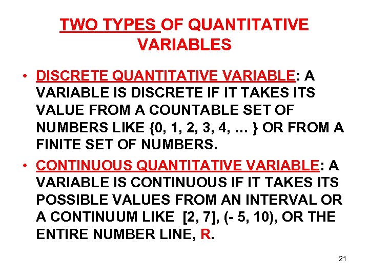 TWO TYPES OF QUANTITATIVE VARIABLES • DISCRETE QUANTITATIVE VARIABLE: A VARIABLE IS DISCRETE IF