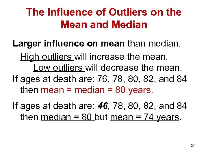 The Influence of Outliers on the Mean and Median Larger influence on mean than