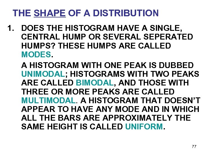 THE SHAPE OF A DISTRIBUTION 1. DOES THE HISTOGRAM HAVE A SINGLE, CENTRAL HUMP