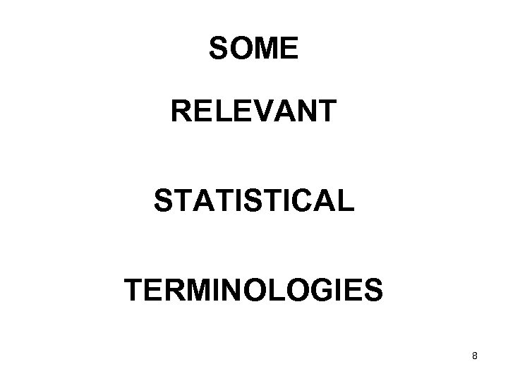 SOME RELEVANT STATISTICAL TERMINOLOGIES 8 
