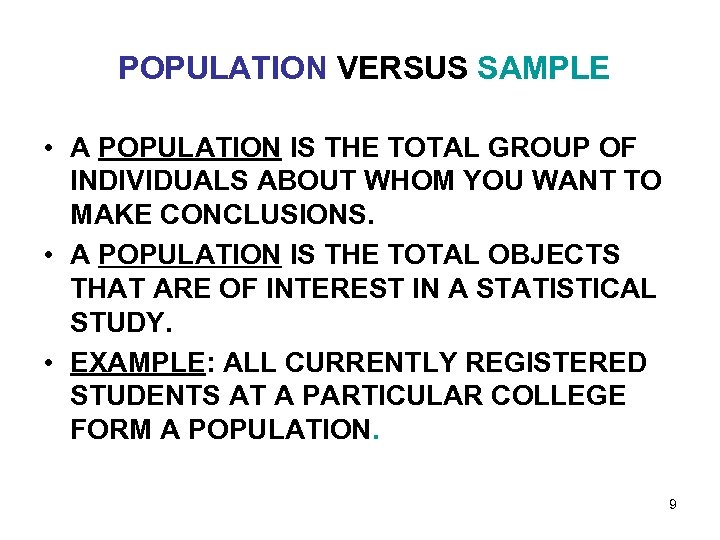 POPULATION VERSUS SAMPLE • A POPULATION IS THE TOTAL GROUP OF INDIVIDUALS ABOUT WHOM