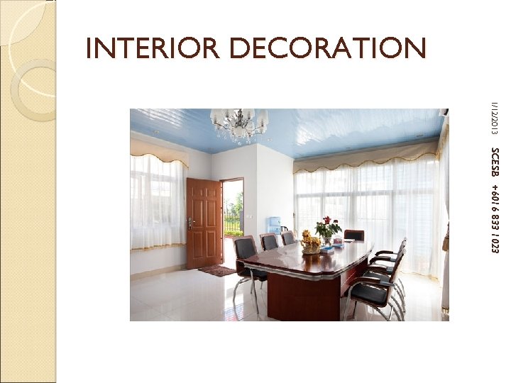 INTERIOR DECORATION 1/12/2013 SCESB +6016 833 1023 