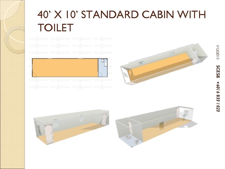 40’ X 10’ STANDARD CABIN WITH TOILET 1/12/2013 SCESB +6016 833 1023 