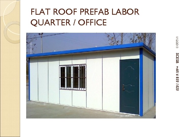 FLAT ROOF PREFAB LABOR QUARTER / OFFICE 1/12/2013 SCESB +6016 833 1023 