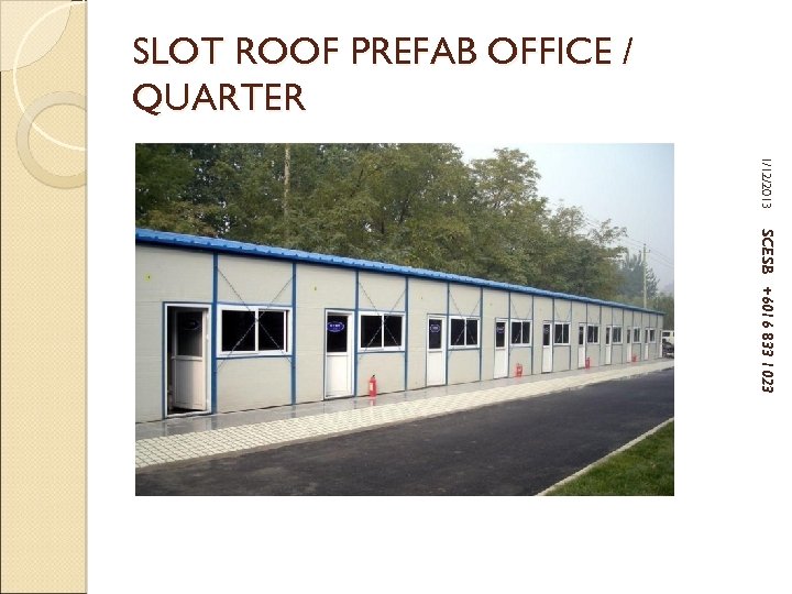 SLOT ROOF PREFAB OFFICE / QUARTER 1/12/2013 SCESB +6016 833 1023 