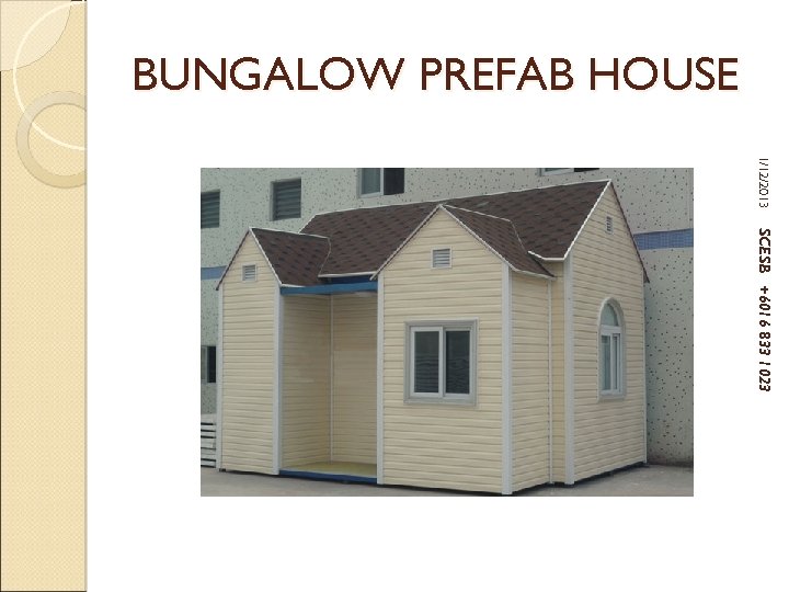 BUNGALOW PREFAB HOUSE 1/12/2013 SCESB +6016 833 1023 