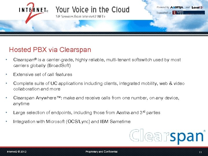 Hosted PBX via Clearspan • Clearspan® is a carrier-grade, highly reliable, multi-tenant softswitch used