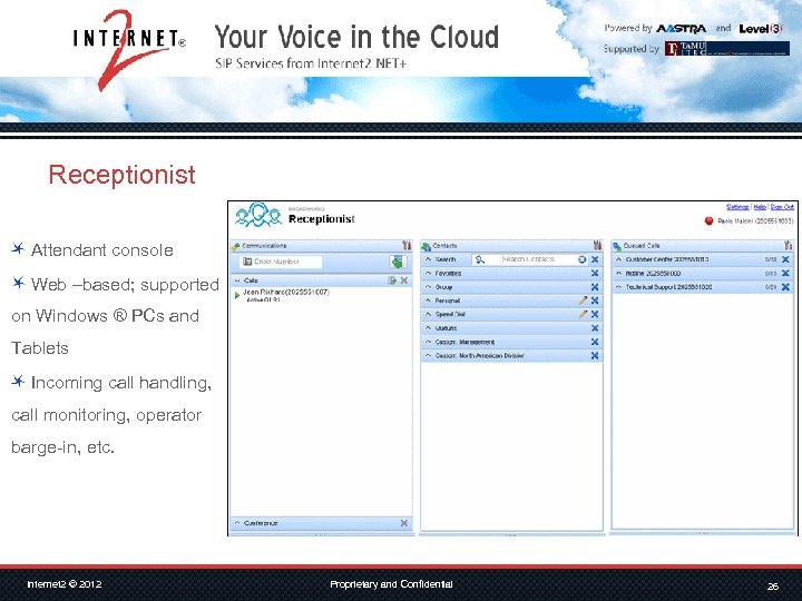 Receptionist Attendant console Web –based; supported on Windows ® PCs and Tablets Incoming call