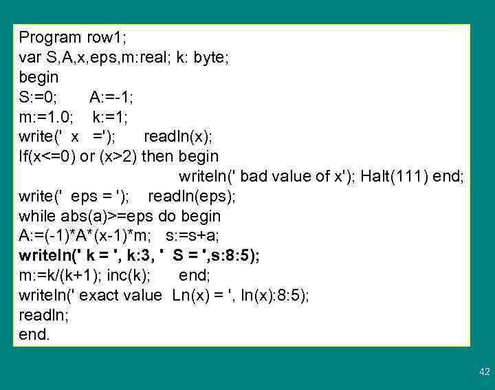 Program row 1; var S, A, x, eps, m: real; k: byte; begin S: