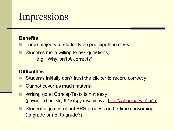 Impressions Benefits n Large majority of students do participate in class n Students more