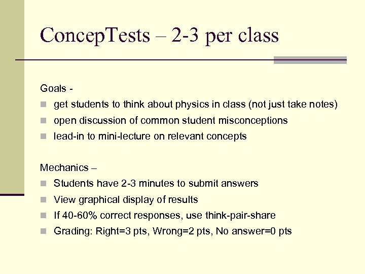 Concep. Tests – 2 -3 per class Goals n get students to think about