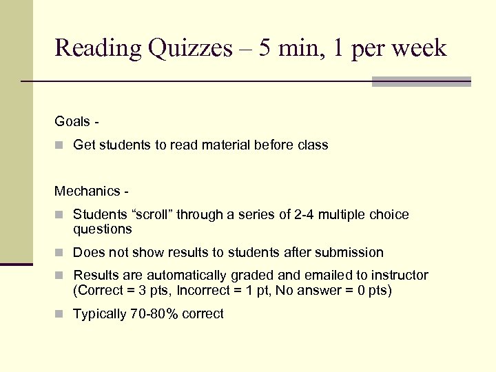 Reading Quizzes – 5 min, 1 per week Goals n Get students to read