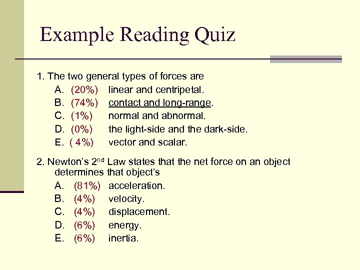 Example Reading Quiz 1. The two general types of forces are A. (20%) linear