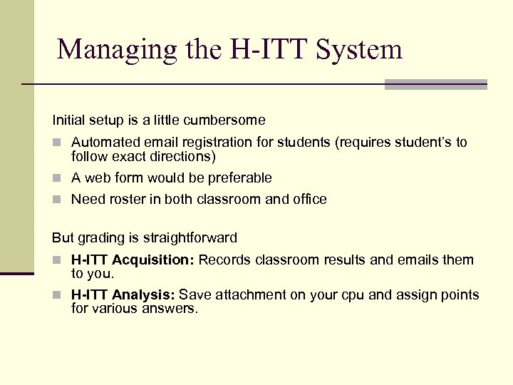 Managing the H-ITT System Initial setup is a little cumbersome n Automated email registration