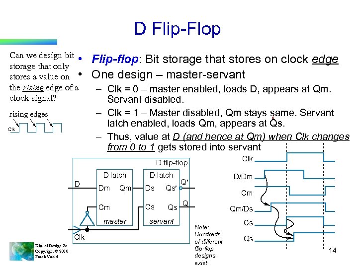 D Flip-Flop Can we design bit • storage that only stores a value on